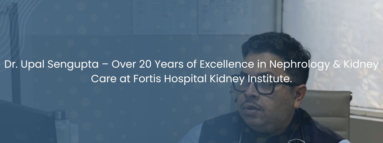 Dr. Upal Sengupta | Best Nephrologist & Kidney Specialist in Kolkata